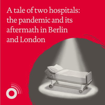 A tale of two hospitals: the pandemic and its aftermath in Berlin and London