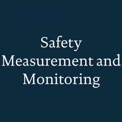Safety Measuring and Monitoring