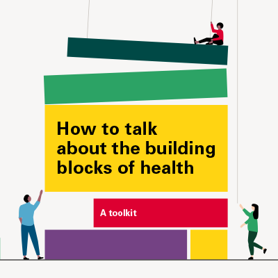 How to talk about the building blocks of health: a toolkit